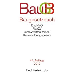 Baugesetzbuch: mit Verordnung �ber die Grunds�tze f�r die Ermittlung der Verkehrswerte von Grundst�cken, Baunutzungsverordnung, Planzeichenverordnung, ... Rechtsstand: 1. Februar 2012