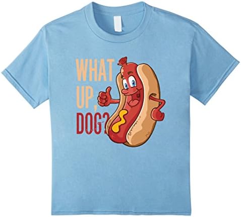 Kids What Up Dog (Wassup Dawg) Fun Lover Weiner Hot Dog Tee Shirt 8 Baby Blue
