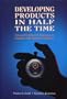 Develop Products In Half the Time (Competitive Manufacturing Series)