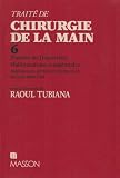 Traité de chirurgie de la main. Tome 6: Maladie de Dupuytren. Malformations congénitales. Amputations, prothèses, rééducation, la main dans l Art