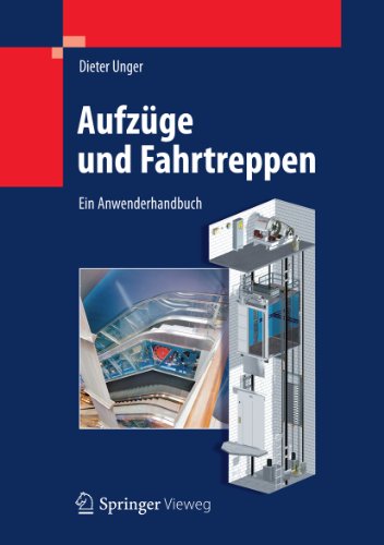 Aufzüge und Fahrtreppen: Ein Anwenderhandbuch (German Edition)