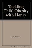Tackling child obesity with HENRY : a handbook for community and health practitioners