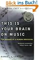 This Is Your Brain on Music: The Science of a Human Obsession