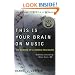 This Is Your Brain on Music: The Science of a Human Obsession