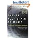 This Is Your Brain on Music: The Science of a Human Obsession
