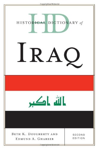 Historical Dictionary of Iraq (Historical Dictionaries of Asia, Oceania, and the Middle East), by Beth K. Dougherty, Edmund A. Ghareeb