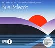 Blue Balearic: BBC Radio 1's Chris Coco & Rob Da Bank Present