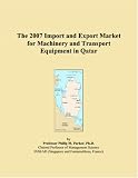 The 2007 Import and Export Market for Machinery and Transport Equipment in Qatar