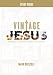 Vintage Jesus: Timeless Answers to Timely Questions: Study Guide