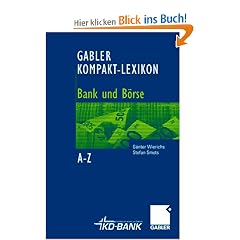 Gabler Kompakt-Lexikon Bank und B�rse: 2.000 Begriffe nachschlagen, verstehen, anwenden