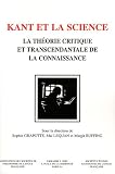 Kant et la science la theorie critique et transcendantale de la connaissance