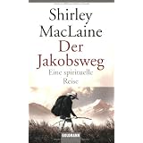 Der Jakobsweg: Eine spirituelle Reisevon "Shirley MacLaine"