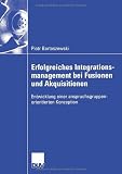 Produkt-Bild: Erfolgreiches Integrationsmanagement bei Fusionen und Akquisitionen: Entwicklung einer anspruchsgruppenorientierten Konzeption