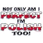 Perfect/Polish Too! Adult T-Shirt