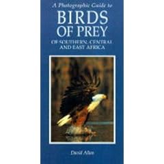 A Photographic Guide to the Birds of Prey of Southern, Central and East    Africa (Photoguides)