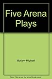 Five arena plays
