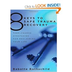 8 Keys to Safe Trauma Recovery: Take-charge Strategies to Empower Your Healing