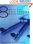 8 Keys to Safe Trauma Recovery: Take-Charge Strategies to Empower Your Healing