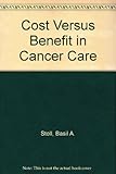 Cost versus benefit in cancer care