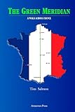 The green meridian : a walk across France