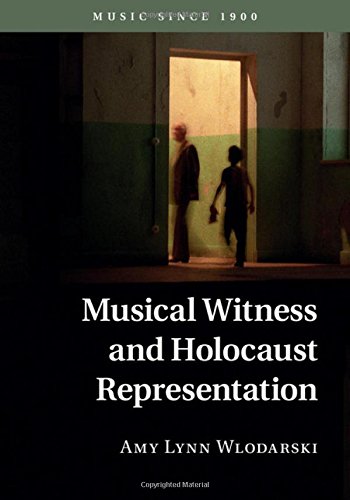 Musical Witness and Holocaust Representation (Music since 1900)