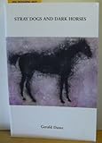 Stray dogs and dark horses : selected essays on Irish writing and criticism