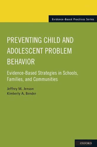 Preventing Child and Adolescent Problem Behavior: Evidence-Based Strategies in Schools, Families, and Communities (Evidence-Based Practices)