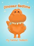 Dinosaur Bedtime: Numbers [A Cute and Quick Bedtime Story]