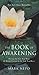 The Book of Awakening: Having the Life You Want by Being Present to the Life You Have