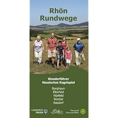 Rh�n Rundweg Wanderf�hrer Hessisches Kegelspiel: Die 53 Rundwandertouren der Orten Burghaun, Eiterfeld, H�nfeld, N�sttal und Rasdorf sind n�her ... Startpunkte, L�nge, Fotos + Karte