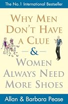 Why Men Don't Have a Clue and Women Always Need More Shoes