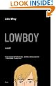 Lowboy: A Novel