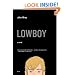 Lowboy: A Novel