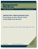HEREDITARY HEMOCHROMATOSIS: Preventing chronic effects of this underdiagnosed disorder (Postgraduate Medicine)