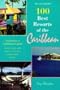 The 100 Best Resorts of the Caribbean (The 100 best resorts series)
