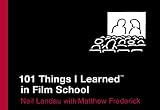 101 Things I Learned in Film School
