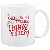 New  My American Pit Bull Terrier Thinks I Am Great  Mug Dog
