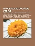 Rhode Island Colonial People: Roger Williams, Robert Gray, William Carpenter, Ann Smith Franklin, James Franklin, Aaron Lopez, James Manning