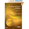 Choosing Tomorrow's Children: The Ethics of Selective... by Stephen Wilkinson