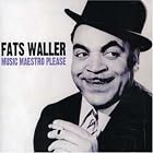 Music Maestro Please by Fats Waller