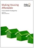 Making housing affordable : a new vision for housing policy