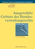 Produkt-Bild: Ausgew&auml;hlte Gebiete des Bundesverwaltungsrechts: &Uuml;bersicht &uuml;ber das Bundesverwaltungsrecht