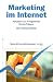 Marketing im Internet: Konzepte zur erfolgreichen Online-Pr&auml;senz