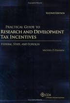 Practical Guide to Research and Development Tax Incentives: Federal, State, and Foreign