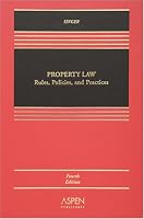 Property Law: Rules, Policies, and Practices
