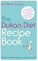 The Dukan Diet Recipe Book