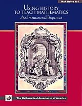 USING HISTORY TO TEACH MATHEMATICS