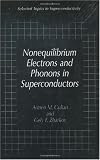 Nonequilibrium Electrons and Phonons in Superconductors (Selected Topics in Superconductivity)
