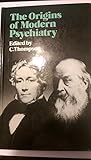 The Origins of modern psychiatry
