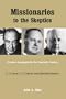MISSIONARIES TO THE SKEPTICS
